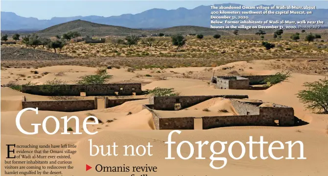  ?? Photos: AFP ?? The abandoned Omani village of Wadi al-Murr, about 400 kilometers southwest of the capital Muscat, on December 31, 2020
Below: Former inhabitant­s of Wadi al-Murr, walk near the houses in the village on December 31, 2020.