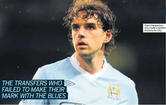  ??  ?? Owen Hargreaves only made a handful of starts for City