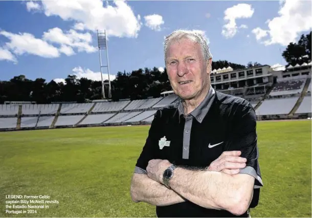  ??  ?? LEGEND: Former Celtic captain Billy McNeill revisits the Estadio Nacional in Portugal in 2014