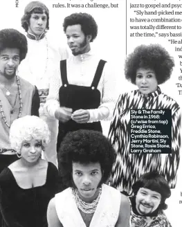  ??  ?? Sly &amp; The Family Stone in 1968: (c/wise from top) Greg Errico, Freddie Stone, Cynthia Robinson, Jerry Martini, Sly Stone, Rosie Stone, Larry Graham