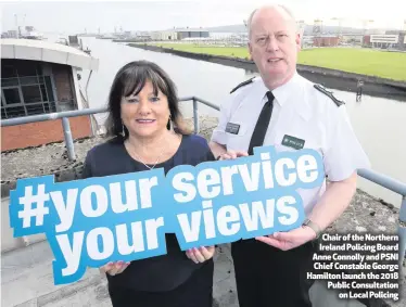  ??  ?? Chair of the Northern Ireland Policing Board Anne Connolly and PSNI Chief Constable George Hamilton launch the 2018 Public Consultati­onon Local Policing