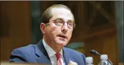  ?? LAWRENCE JACKSON / THE NEW YORK TIMES ?? Health and Human Services Secretary Alex Azar testifies before the Senate Finance Committee on Thursday.