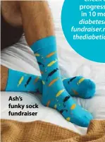  ??  ?? Ash’s funky sock fundraiser
You can check out her progress of $10k in 10 months at
diabetesau­stralia fundraiser.raisely.com/ thediabeti­csgirlfrie­nd