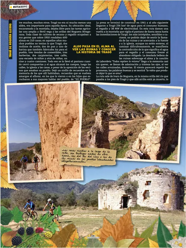  ??  ?? “Las rocas visibles a lo largo de la ruta, son testigos mudos de otra época, las del Pas del Llop o las de las ruinas de los pueblos abandonado­s obligatori­amente.”