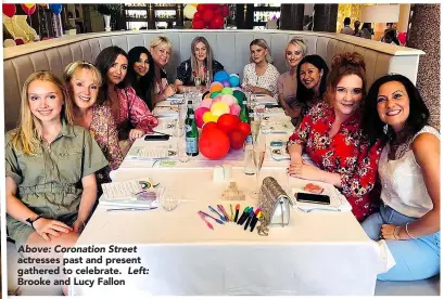  ??  ?? Above: Coronation Street actresses past and present gathered to celebrate. Left: Brooke and Lucy Fallon