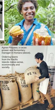  ??  ?? Agnes Pilopaso, a cacao grower and fermentary manager in Honiara (above). Ordering beans from the Pacific Islands makes sense, economical­ly and socially.