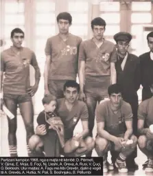  ??  ?? Partizani kampion 1968, nga e majta në këmbë: D. Përmeti, V. Gjinaj, E. Moja, S. Foçi, Nj. Lleshi, A. Greva, A. Rusi, V. Çuçi, G. Bekteshi. Ulur majtas: A. Fagu me Albi Grevën, djalin e vogël të A. Grevës, A. Hutka, N. Pali, S. Boshnjaku, B. Pëllumbi