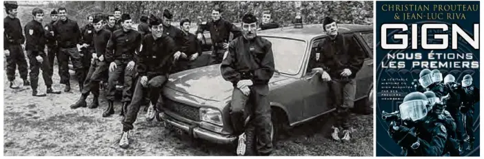  ??  ?? L’unité du GIGN en 1976 au fort de Charenton. Christian Prouteau, avec des lunettes, est assis à gauche sur le capot de la voiture. C’est à ces pionniers que Nous étions les premiers rend hommage.