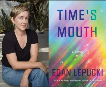  ?? COURTESY OF RALPH PALUMBO ?? In Edan Lepucki's “Time's Mouth,” central characters have the ability to revisit their past selves.