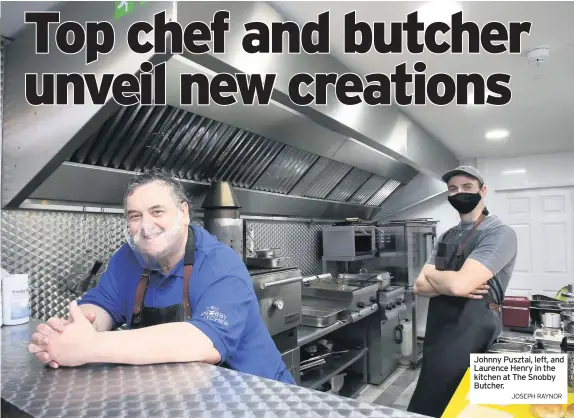  ?? JOSEPH RAYNOR ?? Johnny Pusztai, left, and Laurence Henry in the kitchen at The Snobby Butcher.