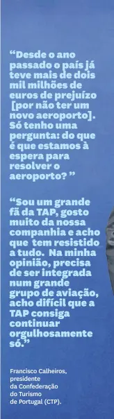  ?? ?? Francisco Calheiros, presidente da Confederaç­ão do Turismo de Portugal (CTP).