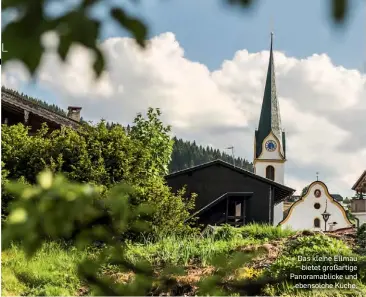  ??  ?? Das kleine Ellmau bietet großartige Panoramabl­icke und ebensolche Küche.