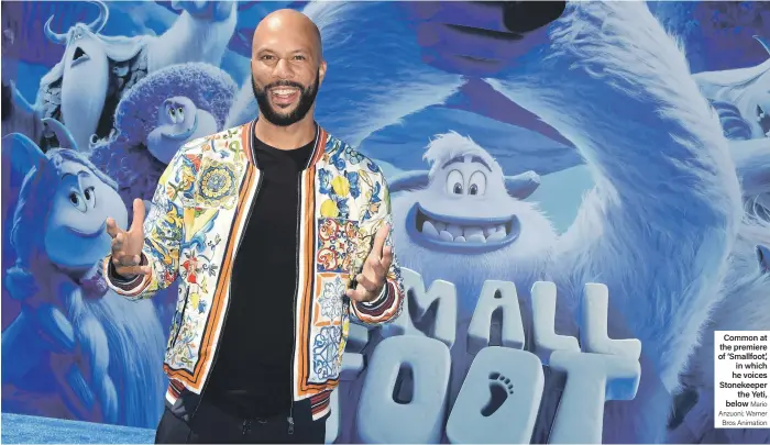  ?? Mario Anzuoni; Warner Bros Animation ?? Common at the premiere of ‘Smallfoot’, in which he voices Stonekeepe­r the Yeti, below