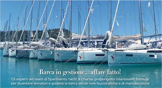  ??  ?? Attualment­e la flotta Spartivent­o include all’incirca 60 monoscafi e 25 catamarani, tutti di ultima generazion­e, costruiti dai celebri cantieri francesi Beneteau, Jeanneau e Lagoon.