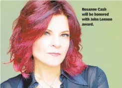  ??  ?? Rosanne Cash will be honored with John Lennon award.