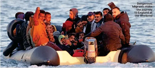  ?? ?? Dangerous: Migrants make the journey to England at the weekend