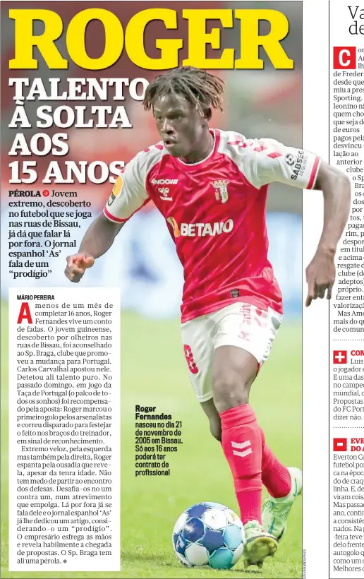  ?? ?? nasceu no dia 21 de novembro de 2005 em Bissau. Só aos 16 anos poderá ter contrato de profission­al