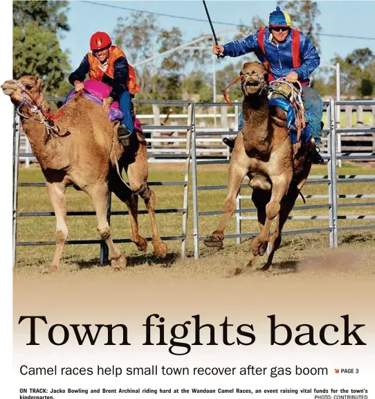  ?? PHOTO: CONTRIBUTE­D ?? ON TRACK: Jacko Bowling and Brent Archinal riding hard at the Wandoan Camel Races, an event raising vital funds for the town’s kindergart­en.