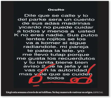  ?? ESPECIAL ?? Llegó esta semana a través de mi teléfono. No hay manera de rastrear su origen.