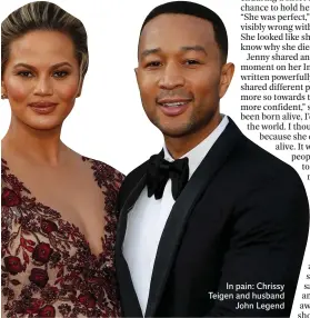  ??  ?? In pain: Chrissy Teigen and husband John Legend