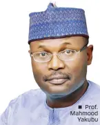  ??  ?? Prof. Mahmood Yakubu