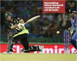  ??  ?? Marauding: Glenn Maxwell crashed 145 off 65 balls