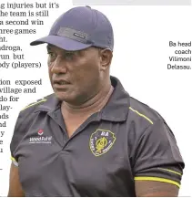  ?? ?? Ba head coach Vilimoni Delasau.