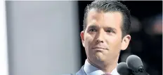  ?? GETTY IMAGES FILES ?? Donald Trump Jr. released a string of e-mails that shows him discussing plans to hear informatio­n on Hillary Clinton from a Russian lawyer during the 2016 U.S. presidenti­al election campaign.