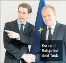  ??  ?? Kurz mit Ratspräsid­ent Tusk