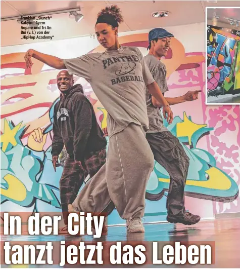  ?? ?? Franklyn „Slunch“Kakyire, Ayem Aopare und Tri An Bui (v. l.) von der „HipHop Academy“