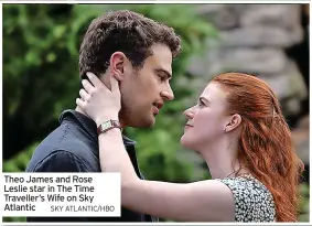  ?? SKY ATLANTIC/HBO ?? Theo James and Rose Leslie star in The Time Traveller’s Wife on Sky Atlantic