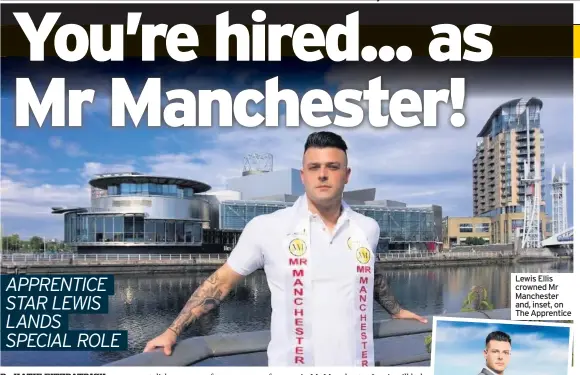  ??  ?? Lewis Ellis crowned Mr Manchester and, inset, on The Apprentice