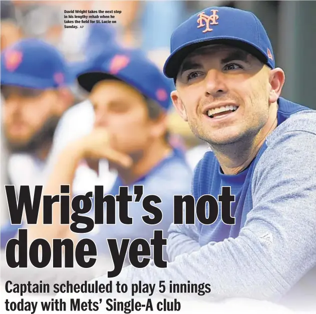  ?? AP ?? David Wright takes the next step in his lengthy rehab when he takes the field for St. Lucie on Sunday.