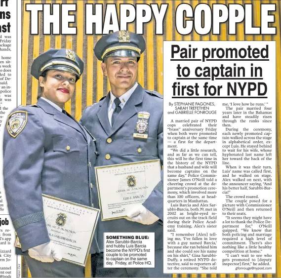  ??  ?? Alex Sarubbi-Barcia and hubby Luis Barcia become the NYPD’s first couple to be promoted to captain on the same day, Friday, at Police HQ. SOMETHING BLUE: