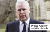  ??  ?? Prince Andrew outside church