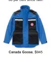  ??  ?? Canada Goose, $945