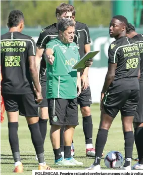  ??  ?? POLÉMICAS. Peseiro e plantel preferiam menos ruído à volta