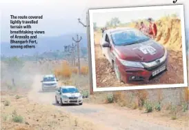  ??  ?? The route covered lightly travelled terrain with breathtaki­ng views of Aravalis and Bhangarh Fort, among others