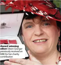  ??  ?? Award winning effort Eileen Granger previously received an MBE for her charity contributi­on