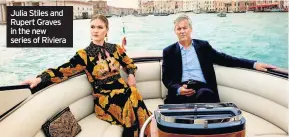  ??  ?? Julia Stiles and Rupert Graves in the new series of Riviera