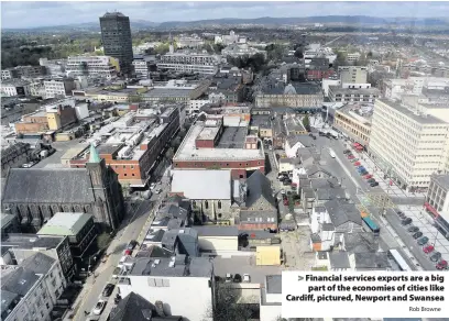  ?? Rob Browne ?? &gt; Financial services exports are a big part of the economies of cities like Cardiff, pictured, Newport and Swansea