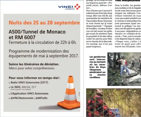  ?? (Capture d’écran Facebook de Cédric Herrou) ?? Les gendarmes sont intervenus au moment où les membres de Roya Citoyennes pénétraien­t sur ce chemin rocailleux. hier une vidéo ironique le montrant derrière le fameux grillage. Depuis tombé sous les crocs des tenailles.