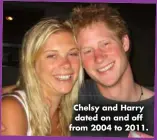  ?? ?? Chelsy and Harry dated on and off from 2004 to 2011.
