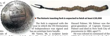  ??  ?? > The historic toasting fork is expected to fetch at least £20,000