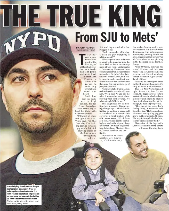  ??  ?? From helping the city never forget the terrorist attacks of 9/11, to helping those less fortunate (r.), John Franco has left an impression on everyone he has met, including St. John’s teammate Frank Viola. Photos by NY Mets, St. John’s and John...