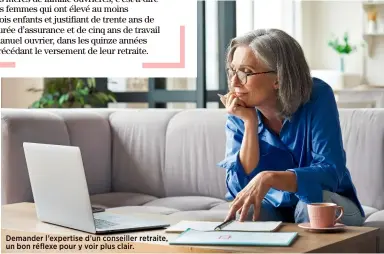  ??  ?? Demander l’expertise d’un conseiller retraite, un bon réflexe pour y voir plus clair.