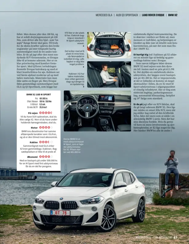  ??  ?? Denne BMW X2 er med udstyrsniv­eauet M Sport, som er højeste udstyrsniv­eau for X2. Prisen starter ved 481.885 kr.