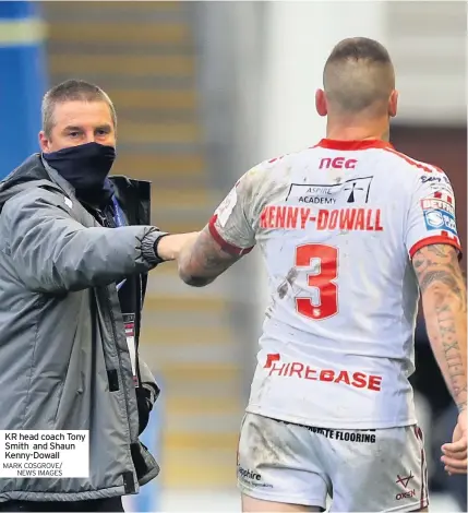  ??  ?? KR head coach Tony Smith and Shaun Kenny-dowall