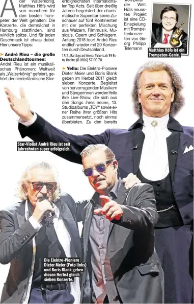  ??  ?? Star-Violist André Rieu ist seit Jahrzehnte­n super erfolgreic­h. Die Elektro-Pioniere Dieter Meier (Foto links) und Boris Blank geben diesen Herbst gleich sieben Konzerte. Matthias Höfs ist ein Trompeten-Genie.