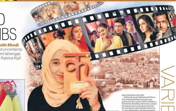  ??  ?? Palestinia­n Bollywood fan Aya Abassi (above) has picked up Hindi from films and makes YouTube videos about Indian cinema. Hindi films are popular in the troubled region. At one weddingwea­r boutique in Ramallah, an entire floor is devoted to Indian...